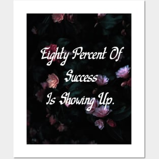 Eighty Percent Of Success Is Showing Up Motivational Wall Art Flower Art Posters and Art